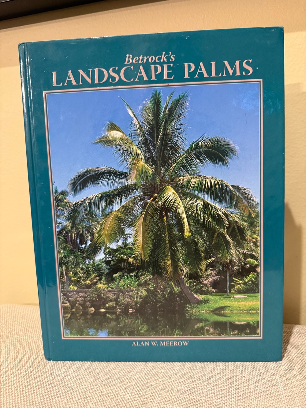 Betrock's Landscape Palms by Alan W. Meerow (Hardcover, 2006, First Edition)